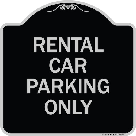 Signmission Rental Car Parking Only Heavy-Gauge Aluminum Architectural Sign A-DES-BS-1818-23224